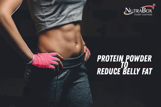 Whey Protein powder to reduce your belly fat